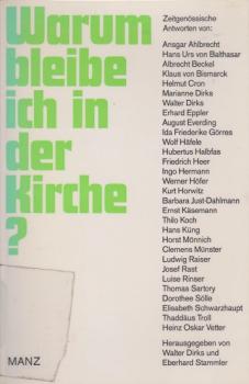 Warum bleibe ich in der Kirche? : Zeitgenöss. Antworten.