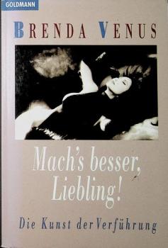 Mach's besser, Liebling! : Die Kunst der Verführung.