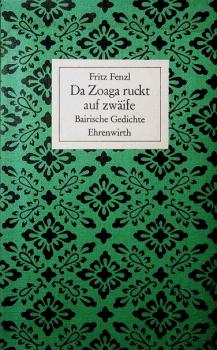Da Zoaga ruckt auf zwäife : bair. Gedichte.
