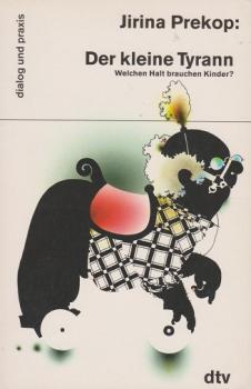 Der kleine Tyrann : welchen Halt brauchen Kinder?.
