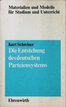 Die Entstehung des deutschen Parteiensystems : Darstellung u. Arbeitsmaterialien.