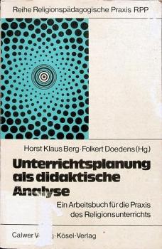 Unterrichtsplanung als didaktische Analyse : e. Arbeitsbuch für d. Praxis d. Religionsunterrichts.