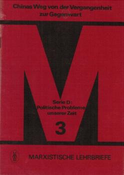 Chinas Weg von der Vergangenheit zur Gegenwart. Serie D: Politische Probleme unserer Zeit 3.