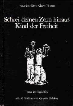 Schrei deinen Zorn hinaus Kind der Freiheit. Verse aus Südafrika.