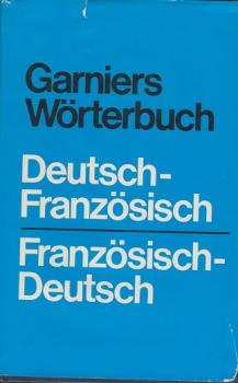 Garniers Wörterbuch ; Deutsch - Französisch ; Französisch - Deutsch
