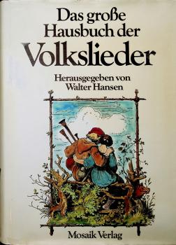 Das große Hausbuch der Volkslieder : über 400 Lieder aus Deutschland, Österreich u. d. Schweiz.