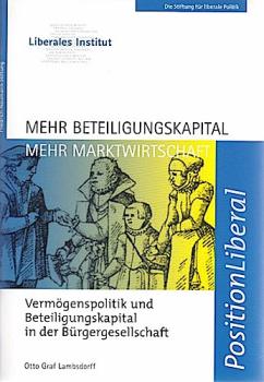 Mehr Beteiligungskapital. Mehr Marktwirtschaft. Vermögenspolitik und Beteiligungskapital in der Bürgergesellschaft.