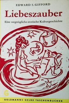 Liebeszauber : Eine vergnügl. erot. Kulturgeschichte.