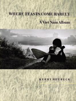 Where Feasts Come Rarely: A Viet Nam Album