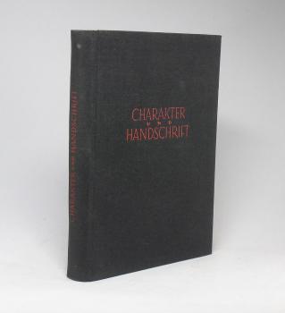 Charakter und Handschrift : Ein Wegweiser vom Ich zum Du. Band 1. Grundlagen der Graphologie.