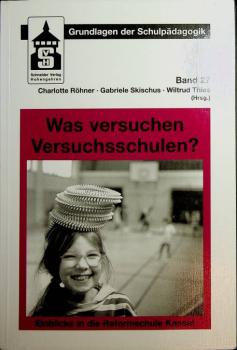 Was versuchen Versuchsschulen? : Einblicke in die Reformschule Kassel.
