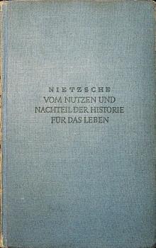 Vom Nutzen und Nachteil der Historie für das Leben.