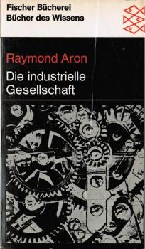 Die industrielle Gesellschaft : 18 Vorlesungen.