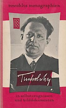 Kurt Tucholsky in Selbstzeugnissen und Bilddokumenten : Den dokumentar. u. bibliograph. Anh.