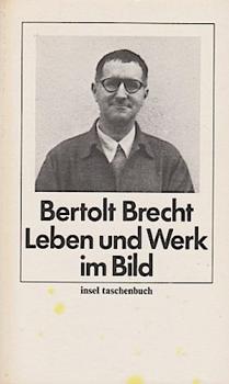 Bertolt Brecht : Leben u. Werk im Bild ; mit autobiograph. Texten, e. Zeittaf. u.e. Essay von Lion Feuchtwanger.