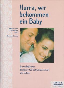 Hurra, wir bekommen ein Baby : ein verlässlicher Begleiter für Schwangerschaft und Geburt.