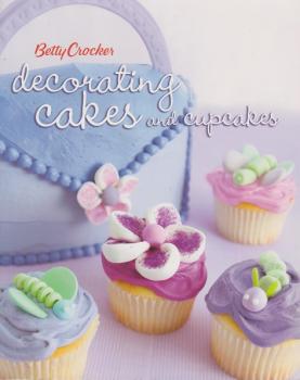 Betty Crocker Decorating Cakes and Cupcakes (Betty Crocker Cooking)