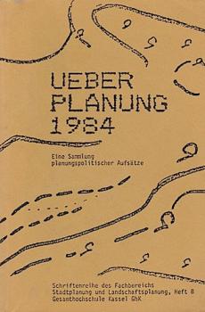 Ueber Planung 1984: Eine Sammlung planungspolitischer Aufsätze.