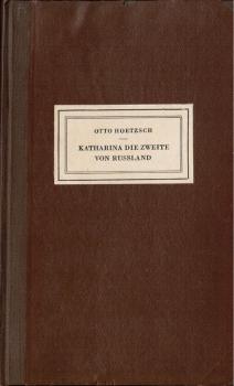 Katharina die Zweite von Rußland : Eine dt. Fürstin auf d. Zarenthrone d. 18. Jahrhunderts.