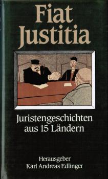 Fiat Justitia : Juristengeschichten aus 15 Ländern.