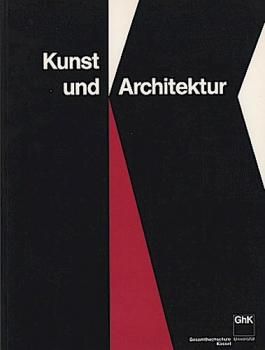 Kunst und Architektur : eine Selbstdarstellung der Fachbereiche Kunst, Visuelle Kommunikation, Produkt-Design und Architektur.