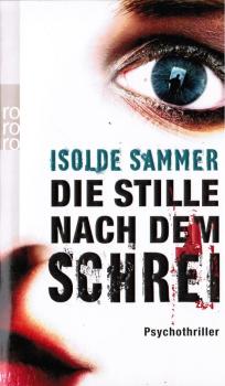 Die Stille nach dem Schrei : Psychothriller.
