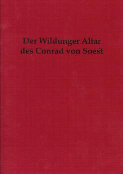Der Wildunger Altar des Conrad von Soest : eine Festschrift der Evangelischen Kirchengemeinde Bad Wildungen zum Abschluß der Restaurierung 1994 - 1998.