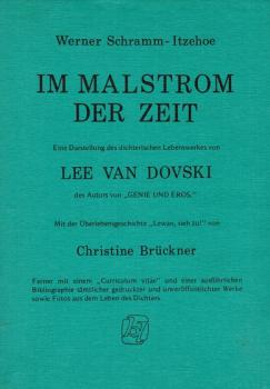 Im Malstrom der Zeit: Eine Darstellung des dichterischen Lebenswerks von Lee van Dovski des Autors von "Genie und Eros"; Mit der Überlebensgeschichte "Lewan, sieh zu!" von Christine Brückner.