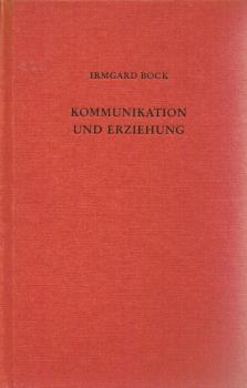 Kommunikation und Erziehung : Grundzüge ihrer Beziehungen.