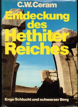Enge Schlucht und schwarzer Berg : Entdeckung des Hethiter-Reiches.