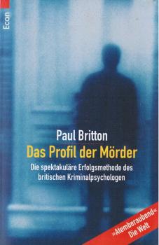 Das Profil der Mörder. Die spektakuläre Erfolgsmethode des britischen Kriminalpsychologen.