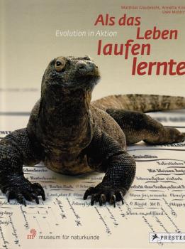 Als das Leben laufen lernte : Evolution in Aktion.