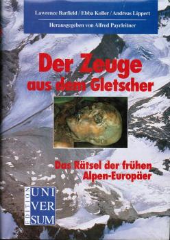 Der Zeuge aus dem Gletscher : das Rätsel der frühen Alpen-Europäer.