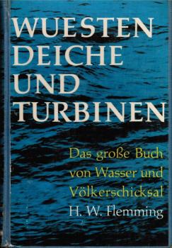 Wüsten, Deiche und Turbinen : Das grosse Buch von Wasser u. Völkerschicksal.