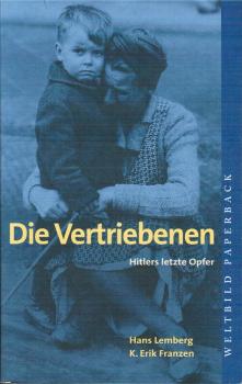 Die Vertriebenen : Hitlers letzte Opfer.