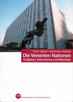 Die Vereinten Nationen : Aufgaben, Instrumente und Reformen.