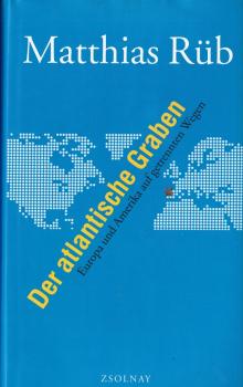 Der atlantische Graben : Amerika und Europa auf getrennten Wegen.