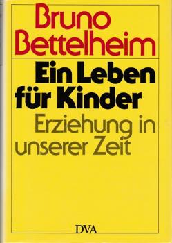 Ein Leben für Kinder : Erziehung in unserer Zeit.