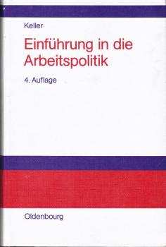 Einführung in die Arbeitspolitik : Arbeitsbeziehungen und Arbeitsmarkt in sozialwissenschaftlicher Perspektive.