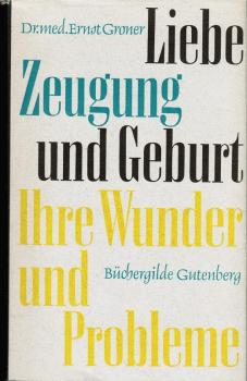 Liebe, Zeugung und Geburt. Ihre Wunder und Probleme.