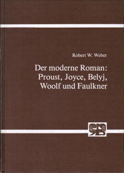Der moderne Roman : Proust, Joyce, Belyj, Woolf u. Faulkner.