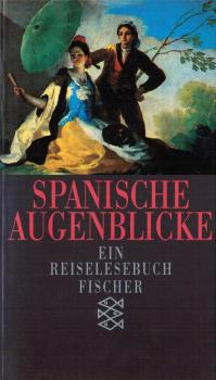 Spanische Augenblicke : ein Reiselesebuch.