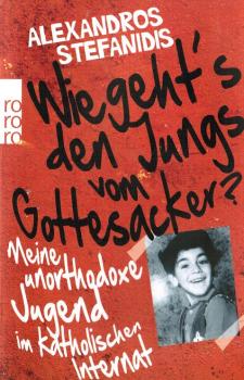 Wie geht's den Jungs vom Gottesacker? : Meine unorthodoxe Jugend im katholischen Internat.