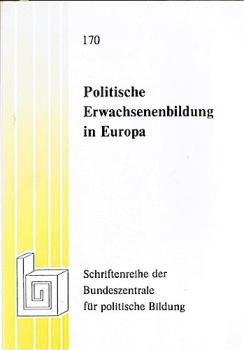 Politische Erwachsenenbildung in Europa : [Bericht von d. internat. Fachtagung d. Bundeszentrale für Polit. Bildung vom 16. - 19. Januar 1980 in d. Europ. Akad. Berlin. Red.: Hannelore Kaeber u. Bernhard Tripp].