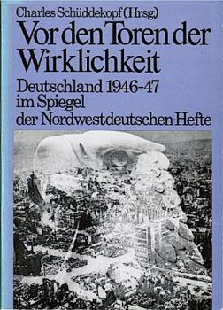 Vor den Toren der Wirklichkeit : Deutschland 1946 - 47 im Spiegel d. Nordwestdt. Hefte.
