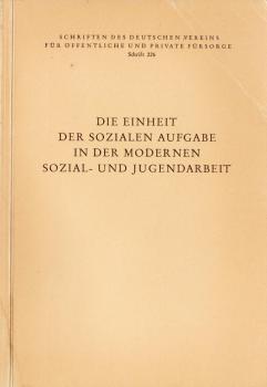 Die Einheit der sozialen Aufgabe in der modernen Sozial- und Jugendarbeit. Bericht über die Hauptausschusstagung in Frankfurt/Main (= Schriften des Deutschen Vereins für öffentliche und private Fürsorge; Schrift 226)