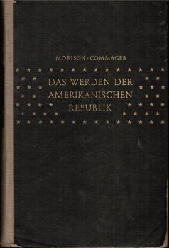 Das Werden der amerikanischen Republik. Geschichte der Vereinigten Staaten von ihren Anfängen bis zur Gegenwart. Teil: Bd. 1.