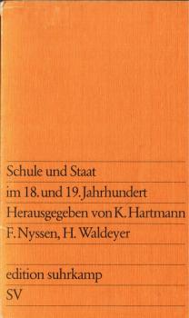 Schule und Staat im 18. [achtzehnten] und 19. [neunzehnten] Jahrhundert : zur Sozialgeschichte d. Schule in Deutschland.