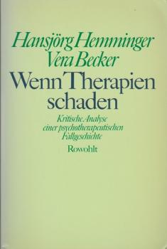 Wenn Therapien schaden : kritische Analyse einer psychotherapeutischen Fallgeschichte.