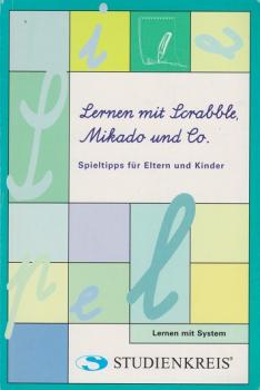 Lernen mit Scrabble, Mikado und Co. : Spieltipps für Eltern und Kinder.